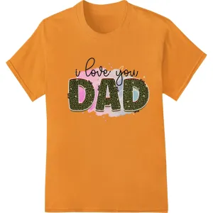 Heartfelt Rainbow 'I Love You Dad' Father's Day DTF Print